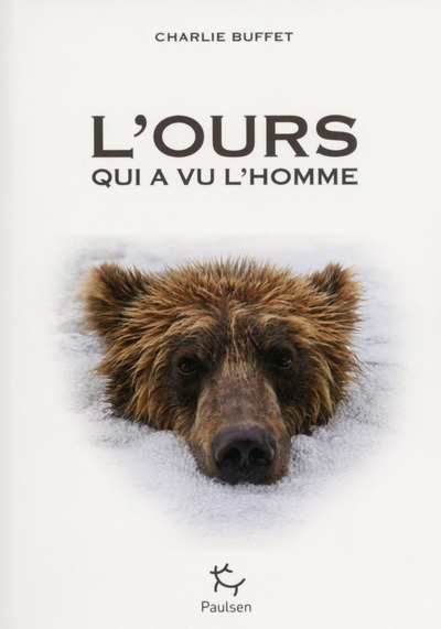 L'ours qui a vu l'homme - Buffet Charlie - PAULSEN