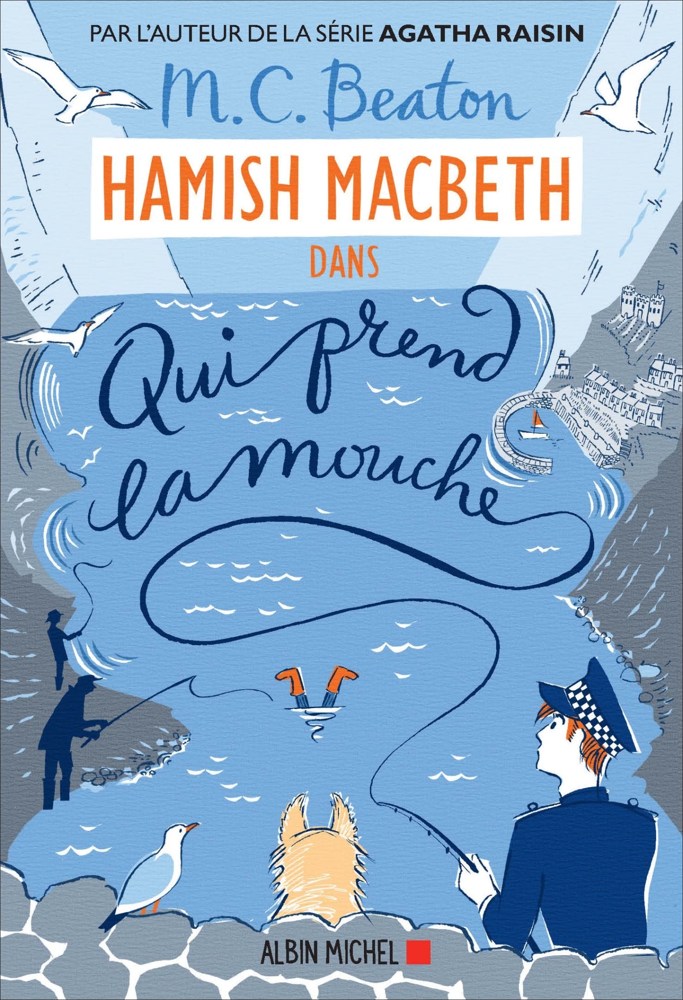 Hamish Macbeth 1 - Qui prend la mouche - Beaton M. C., Guerre Karine - ALBIN MICHEL