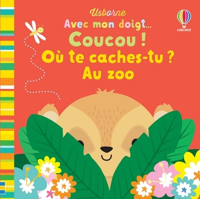 Où te caches-tu ? Au zoo - Avec mon doigt... Coucou ! - Baggott Stella, Lamont Holly, Souchon Eléonore - USBORNE