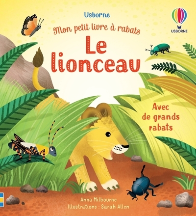 Le lionceau - Mon petit livre à rabats - Milbourne Anna, Allen Sarah A., Wain Lucy, Souchon Eléonore - USBORNE