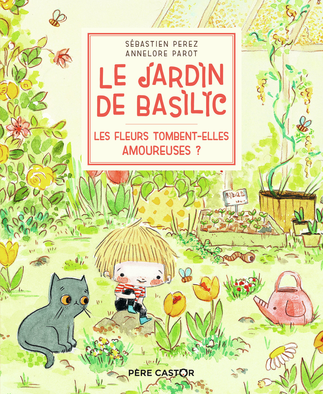 Le Jardin de Basilic - Les fleurs tombent-elles amoureuses ? - Parot Annelore, Perez Sébastien - PERE CASTOR