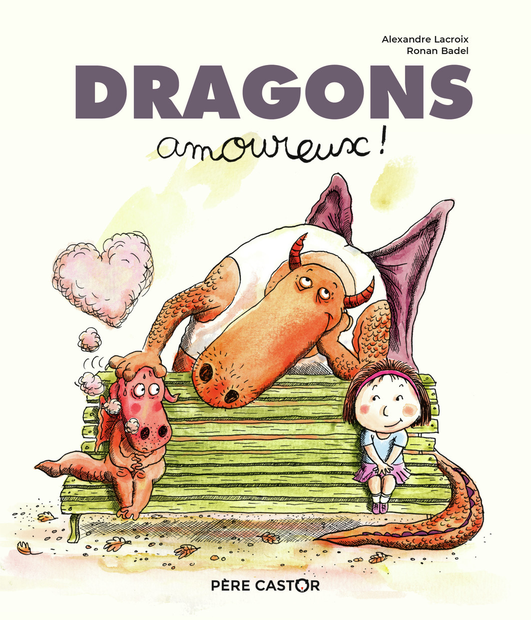 Dragons amoureux ! - Badel Ronan, Lacroix Alexandre - PERE CASTOR