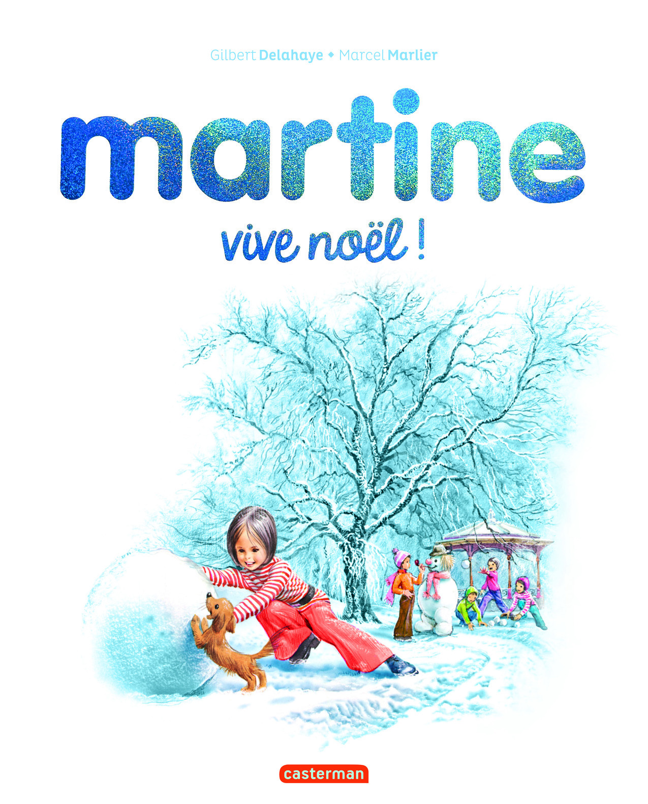 Martine - Vive Noël ! - Marlier Marcel, Delahaye Gilbert, GILBERT DELAHAYE / MARCEL MARLIER  - CASTERMAN