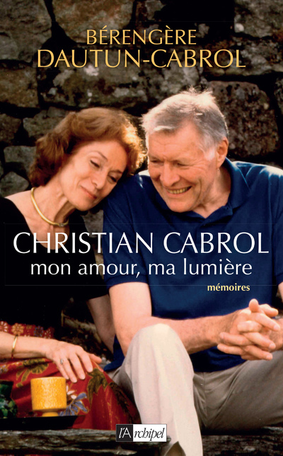 Christian Cabrol, mon amour, ma lumière - Dautun-Cabrol Berengere - ARCHIPEL