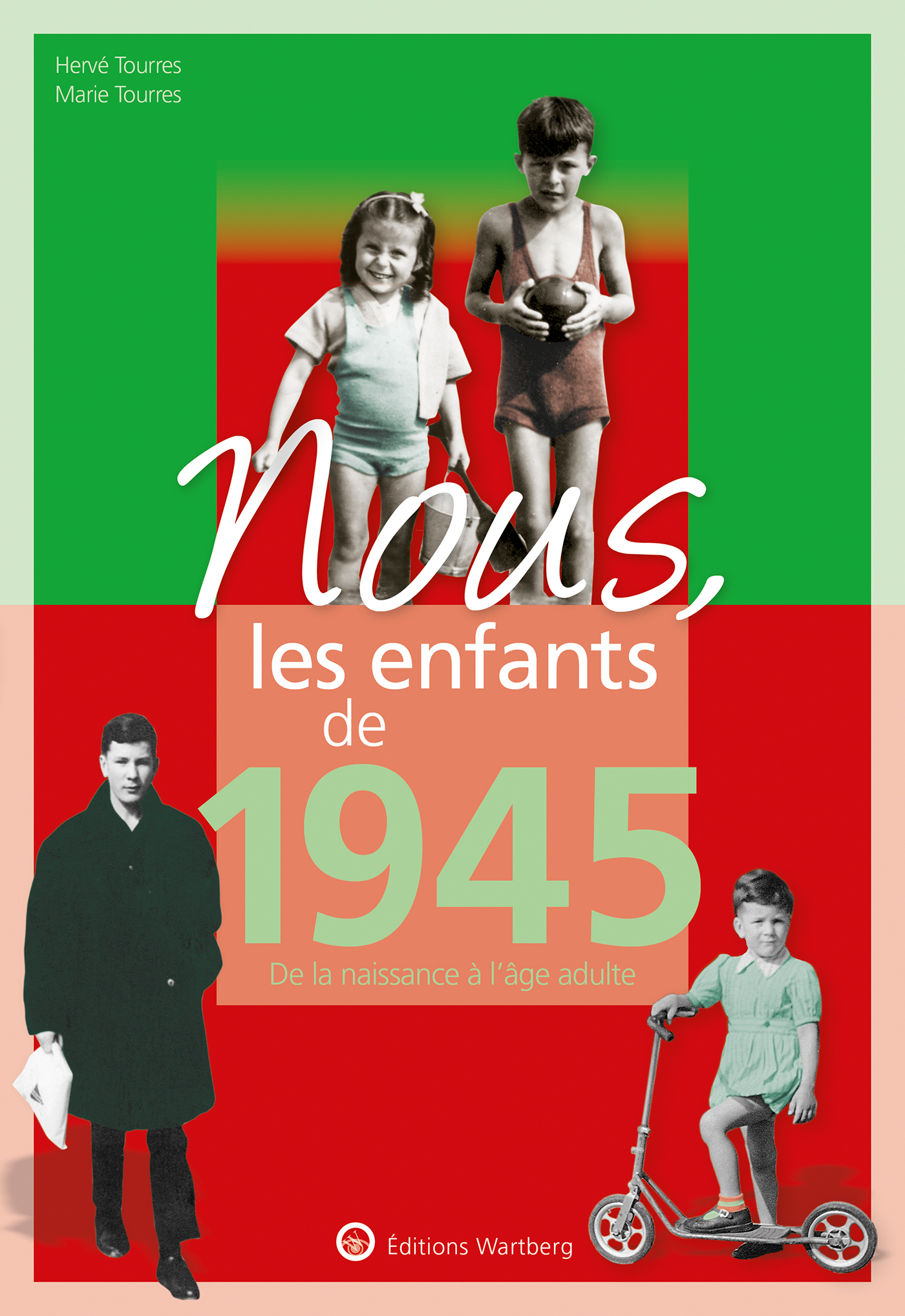 Nous, les enfants de 1945 - Tourres Hervé - WARTBERG