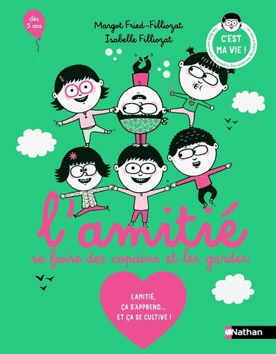 L'amitié, se faire des copains et les garder - Filliozat Isabelle, Fried-Filliozat Margot, Veillé Éric, Fried Filliozat Margot - NATHAN L'amitié, se faire des copains et les garder - Filliozat Isabelle, Fried-Filliozat Margot, Veillé Éric, Fried Filliozat Margot - NATHAN