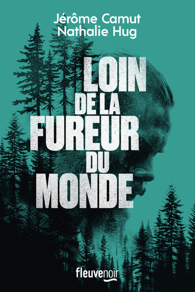 Loin de la fureur du monde - Camut Jérôme, Hug Nathalie - FLEUVE EDITIONS