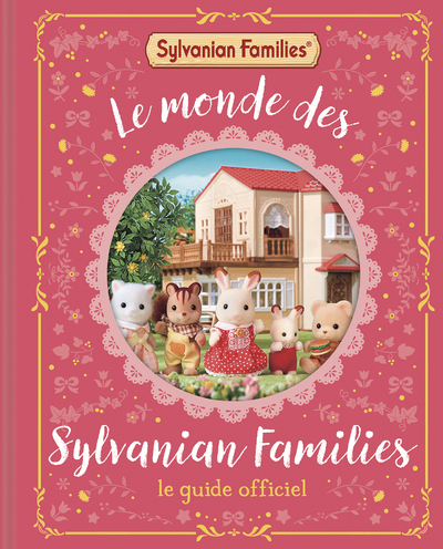 Sylvanian Families - Le Monde des Sylvanian Families - Le Guide officiel - Macmillan Macmillan, MACMILLAN  - DRAGON D OR