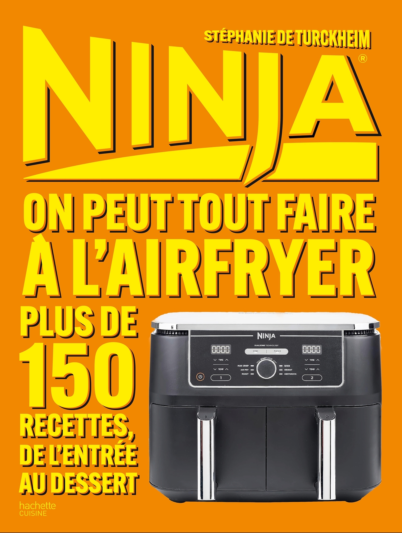 NINJA LE LIVRE OFFICIEL : On peut tout faire au Airfryer ! - Turckheim Stéphanie, De Turckheim Stéphanie - HACHETTE PRAT