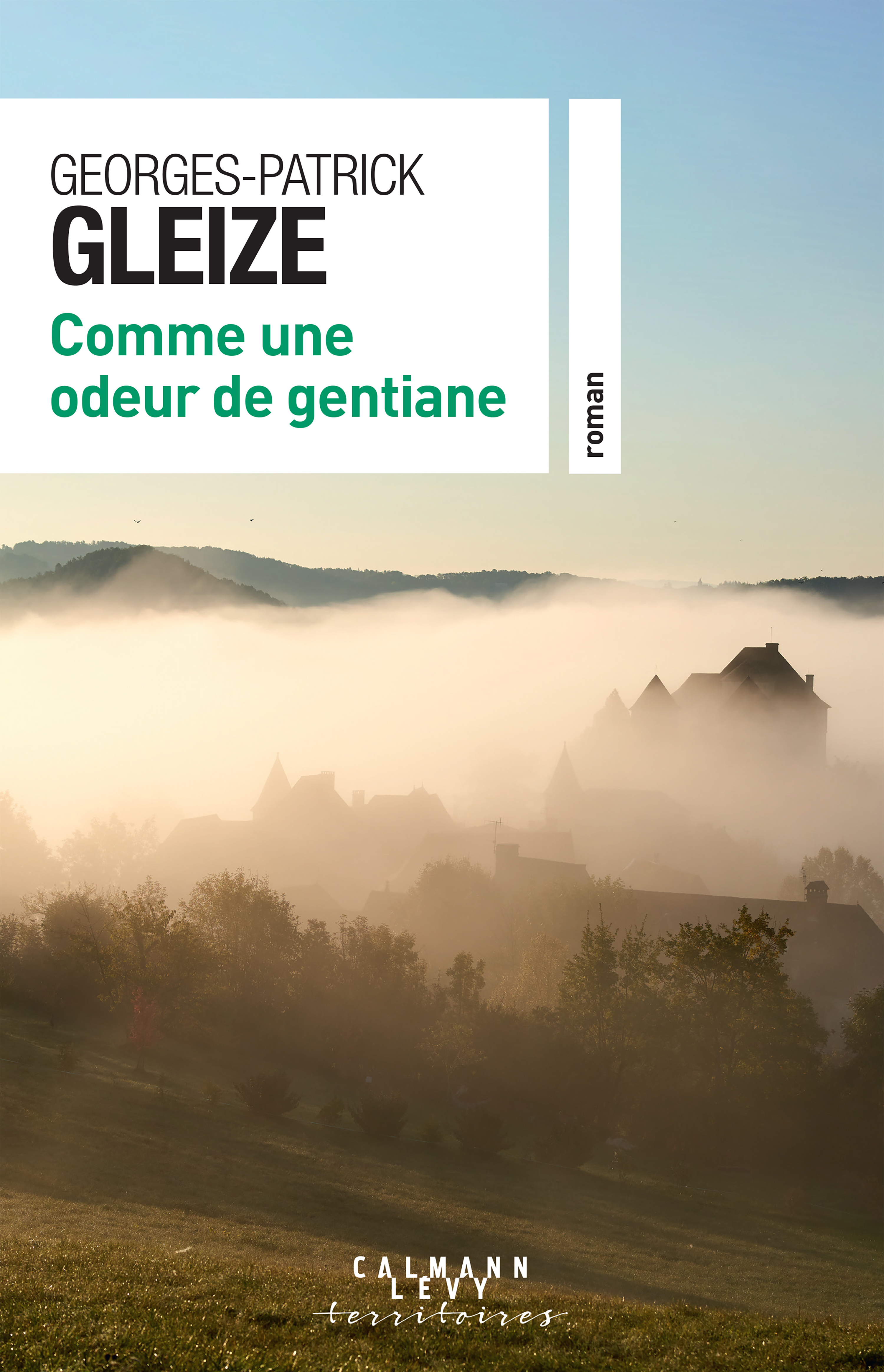 Comme une odeur de gentiane - Gleize Georges-Patrick - CALMANN-LEVY Comme une odeur de gentiane - Gleize Georges-Patrick - CALMANN-LEVY