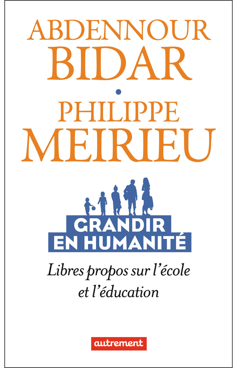 Grandir en humanité - Bidar Abdennour, Meirieu Philippe - AUTREMENT