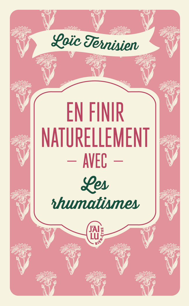 EN FINIR NATURELLEMENT AVEC LES RHUMATISMES - TERNISIEN LOIC - J'AI LU