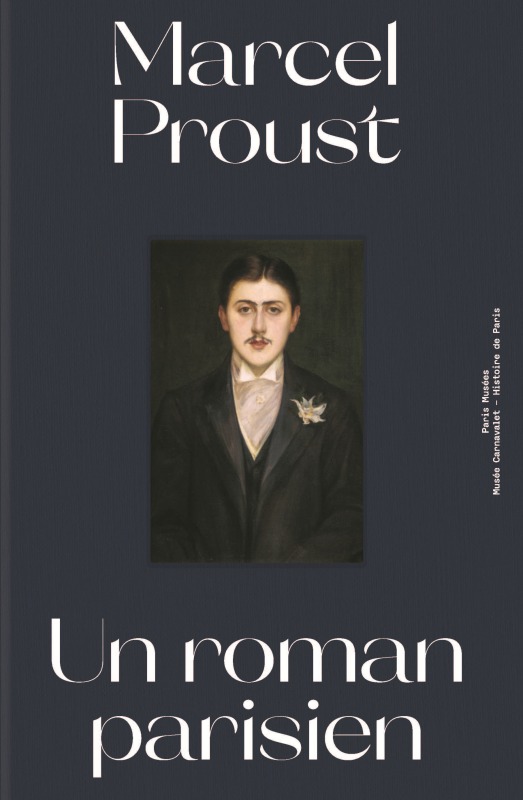 MARCEL PROUST UN ROMAN PARISIEN - Collectif  - PARIS MUSEES