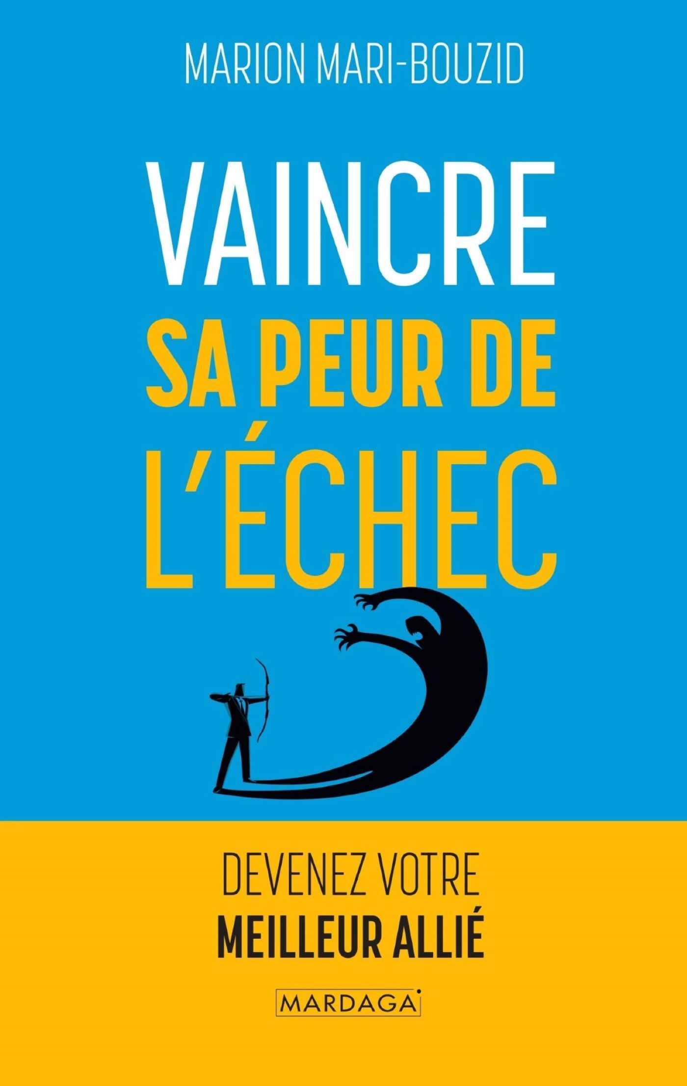 Vaincre sa peur de l'échec - Mari-Bouzid Marion - MARDAGA PIERRE