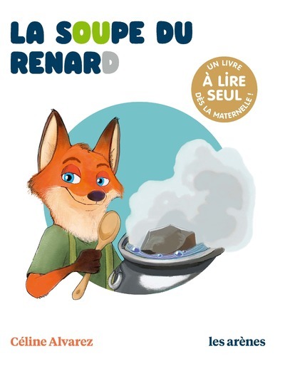 La Soupe du renard - Les lectures naturelles - Alvarez Céline, Machado Julie - ARENES