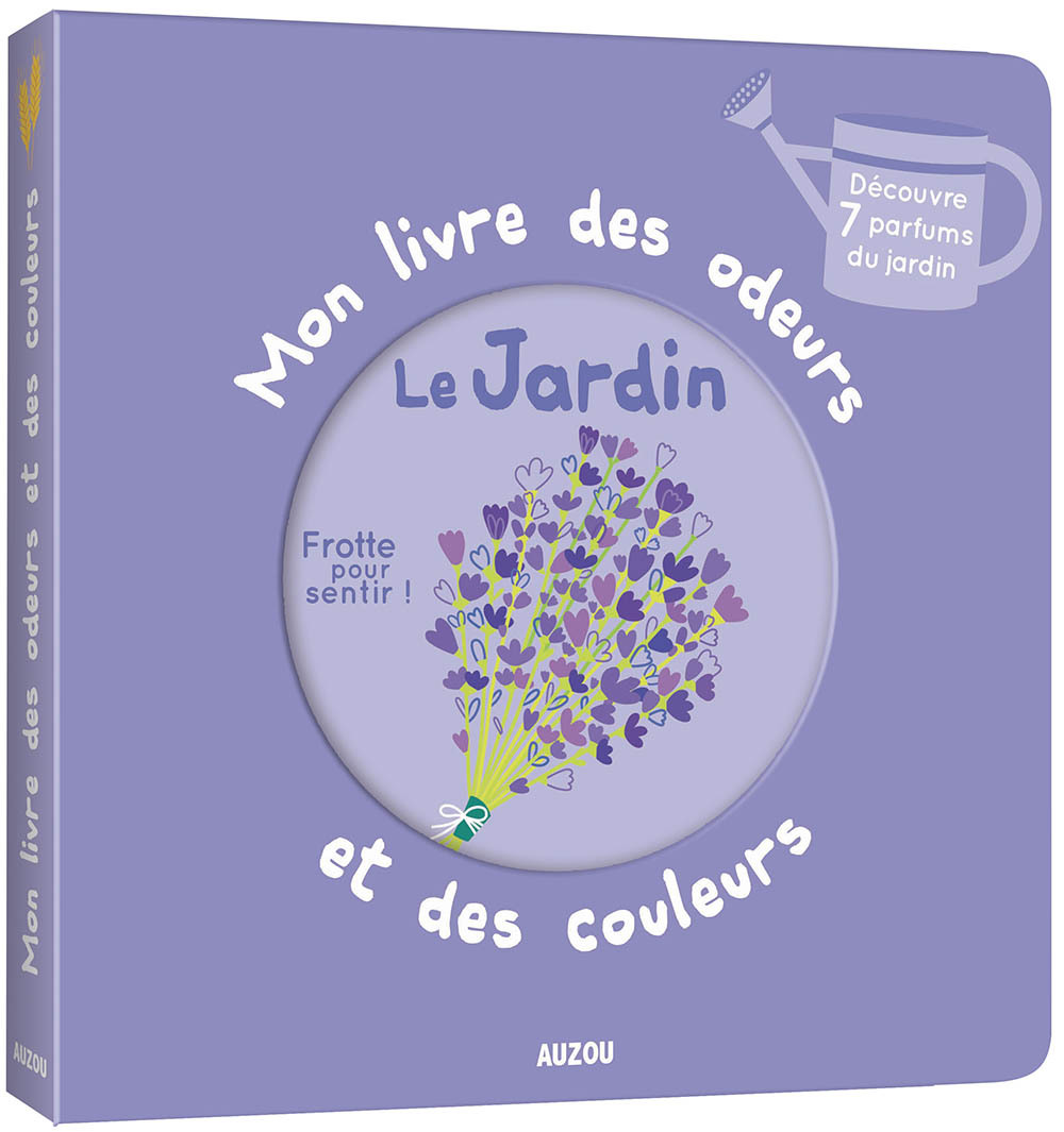 MON LIVRE DES ODEURS ET DES COULEURS - LE JARDIN - CALMET Ivan - AUZOU