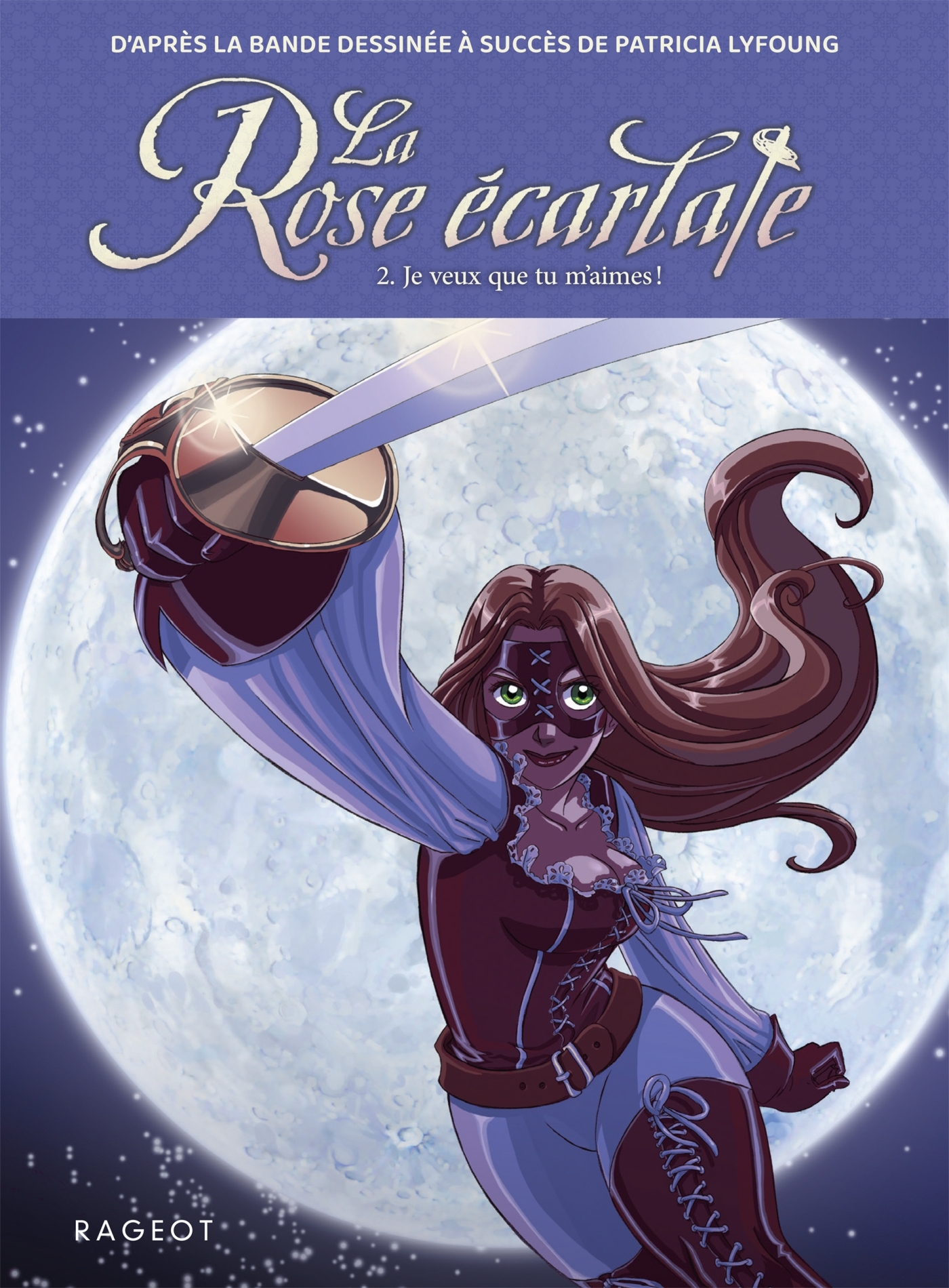 La Rose écarlate - Tome 2 : Je veux que tu m'aimes - Lyfoung Patricia - RAGEOT