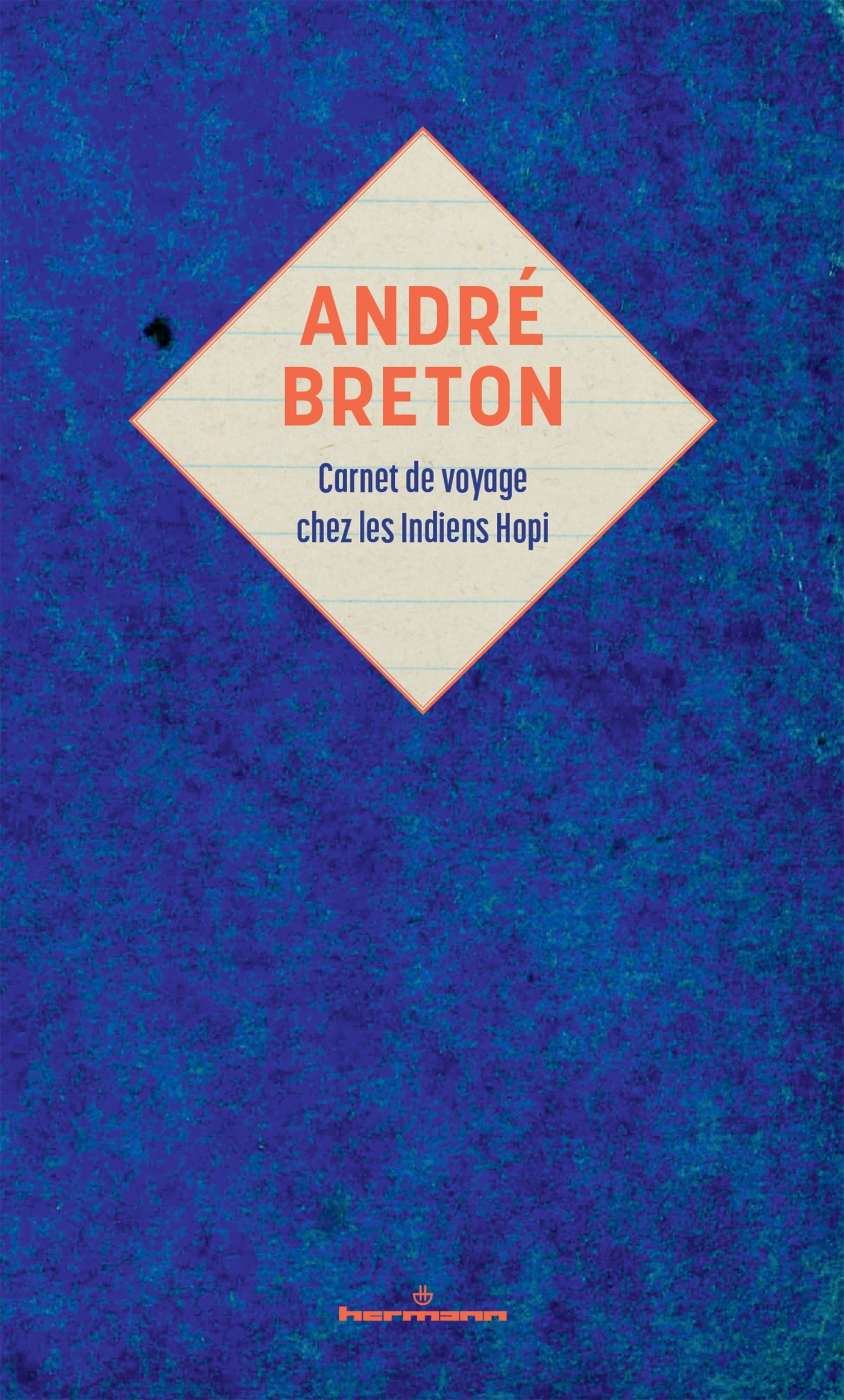 André Breton : carnet de voyage chez les Indiens Hopi - Breton André, Flahutez Fabrice, Mauzé Marie - HERMANN