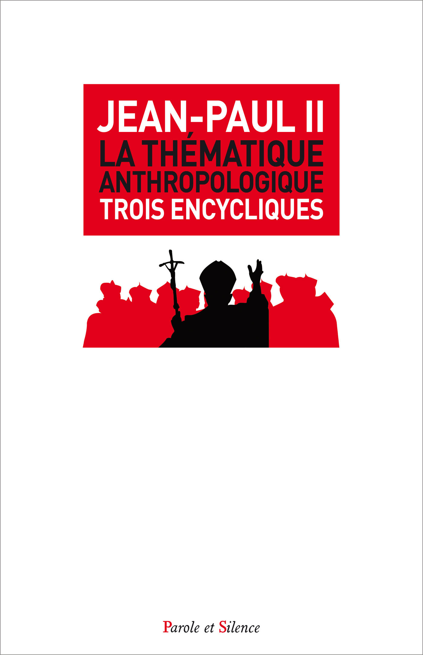 La thematique anthropologique - jean-paul ii  - PAROLE SILENCE