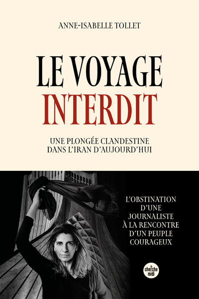 Le Voyage interdit. Plongée clandestine dans l'Iran d'aujourd'hui - Tollet Anne-Isabelle - CHERCHE MIDI