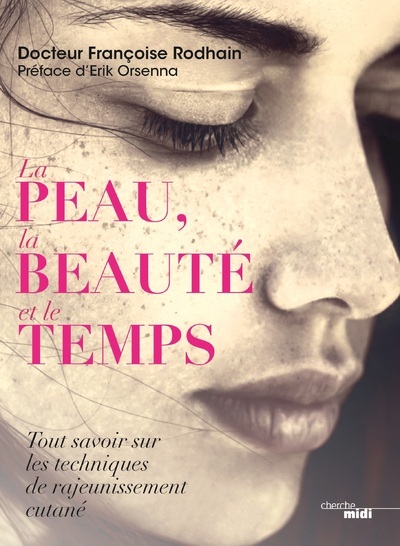 La peau, la beauté et le temps - Rodhain Françoise, Orsenna Erik - CHERCHE MIDI