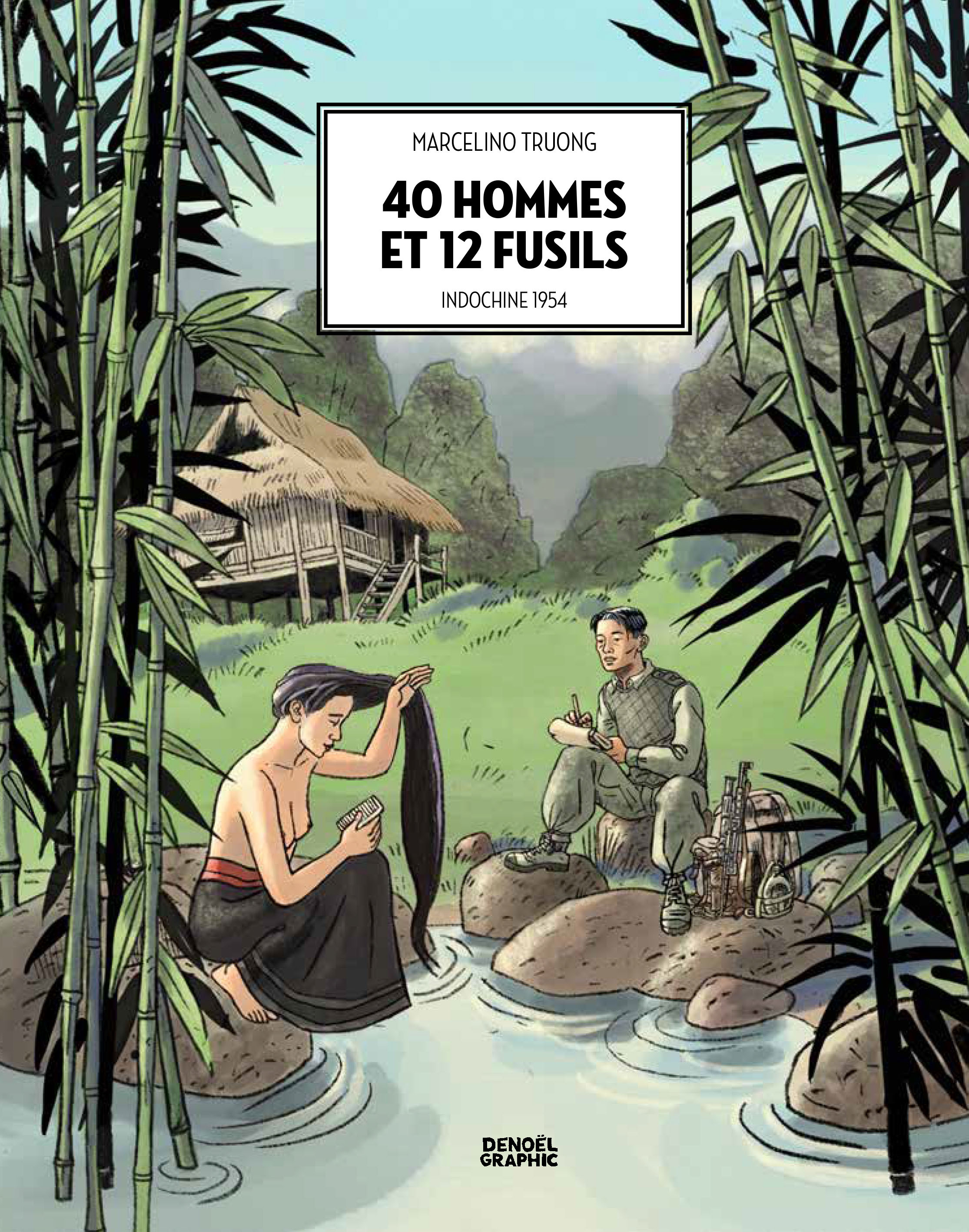 40 hommes et 12 fusils - Truong Marcelino - DENOEL