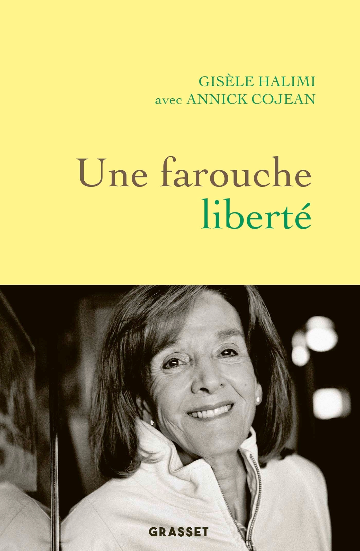 Une farouche liberté - Cojean Annick, Halimi Gisèle - GRASSET