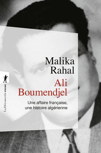 Ali Boumendjel - Une affaire française, une histoire algérienne - Rahal Malika - LA DECOUVERTE