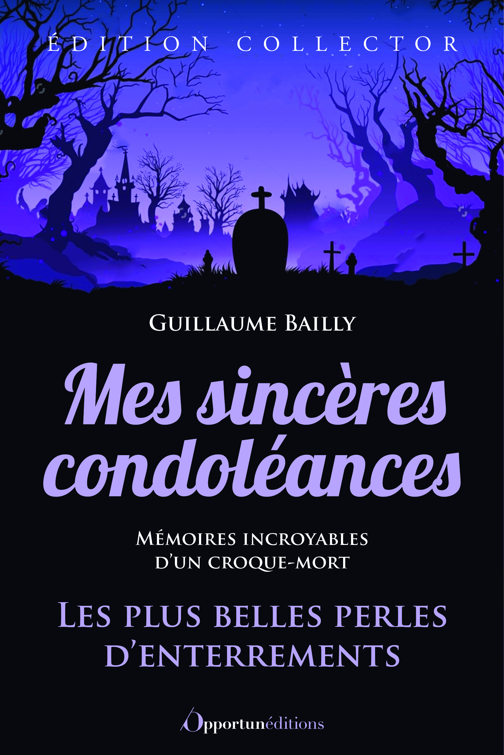 Mes sincères condoléances - édition collector - Bailly Guillaume - OPPORTUN