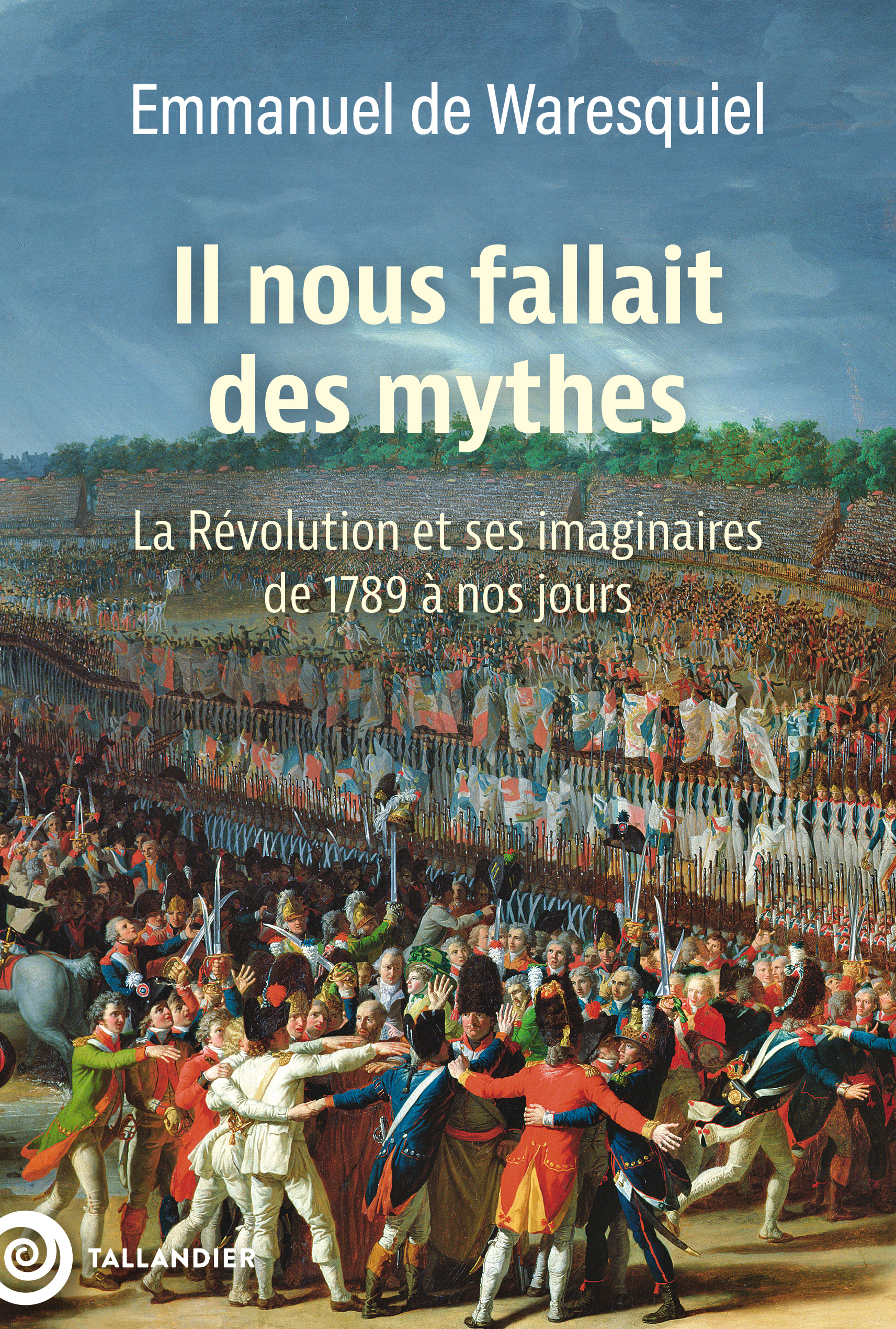 Il nous fallait des mythes - Waresquiel Emmanuel de - TALLANDIER