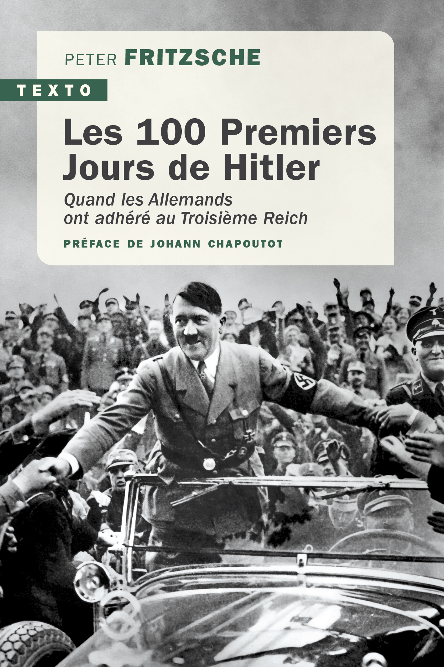 Les 100 premiers jours de Hitler - Fritzsche Peter, Chapoutot Johann - TALLANDIER Les 100 premiers jours de Hitler - Fritzsche Peter, Chapoutot Johann - TALLANDIER