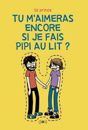 Tu m'aimerais encore si je fais pipi au lit ? - Prince Liz - CA ET LA