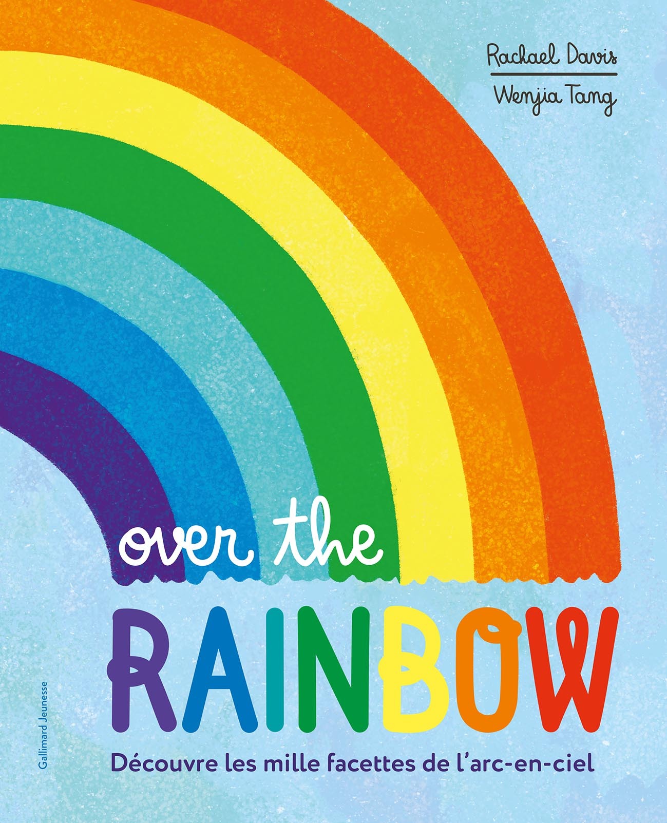 Over the Rainbow - Davis Rachael, Tang Wenjia, Lecoq Sophie - GALLIMARD JEUNE