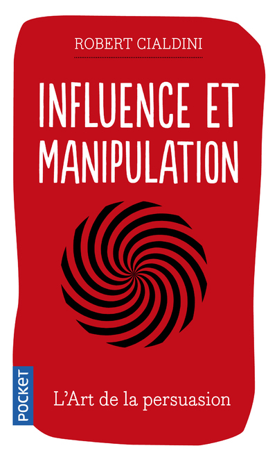 Influence et manipulation - Cialdini Robert B., Guyon Marie-Christine - POCKET