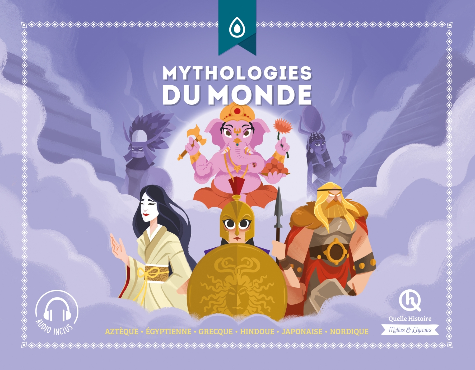 Mythologies du monde (Classique +) - Clémentine V. Baron Clémentine V. Baron, Gouazé Julie, Crété Patricia, V. BARON Clémentine - QUELLE HISTOIRE