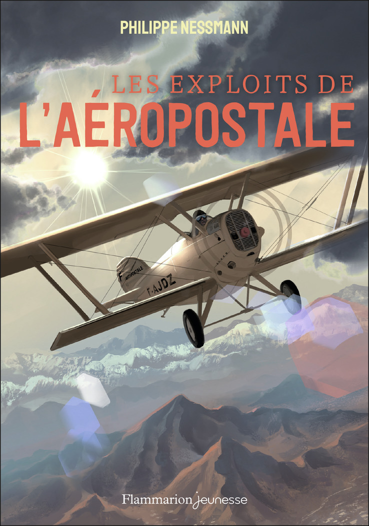 Les exploits de l'Aéropostale - Nessmann Philippe - FLAM JEUNESSE