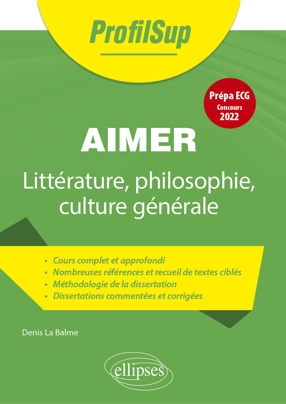 Littérature, philosophie, culture générale. Prépa ECG. Thème concours 2022. Aimer - La Balme Denis, Robert Alain-Louis - ELLIPSES