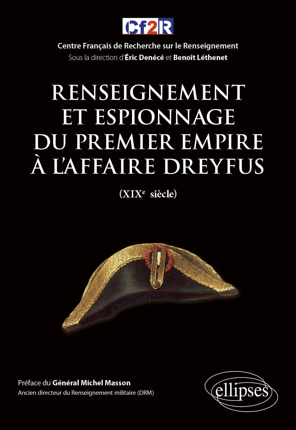 Renseignement et espionnage du Premier Empire à l'affaire Dreyfus (XIXe siècle) - Denece Eric, Léthenet Benoît - ELLIPSES