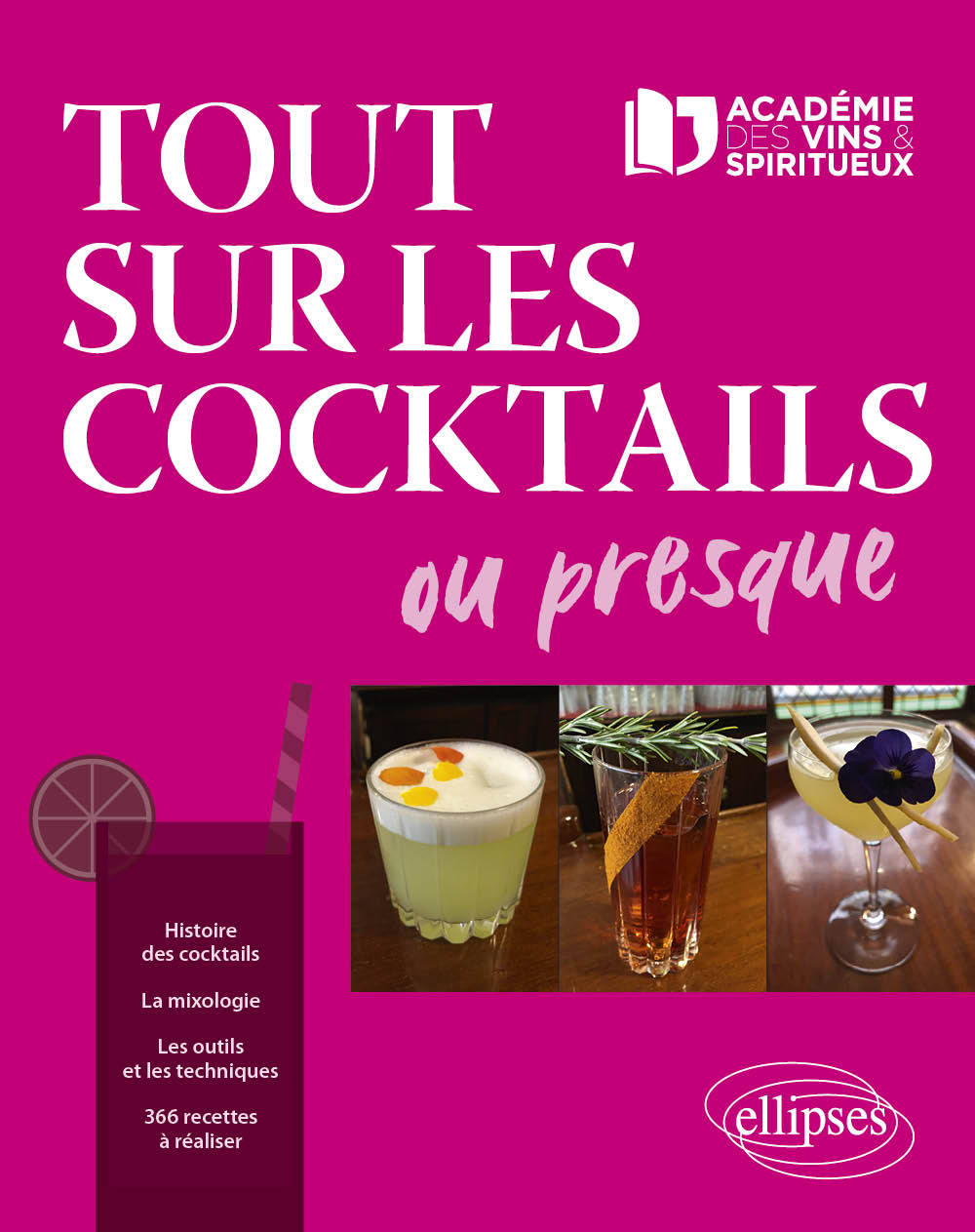 Tout sur les cocktails ou presque... - Dollet Jean-Noël, Giraud Laurent, Académie des Vins et Spiritueux  - ELLIPSES