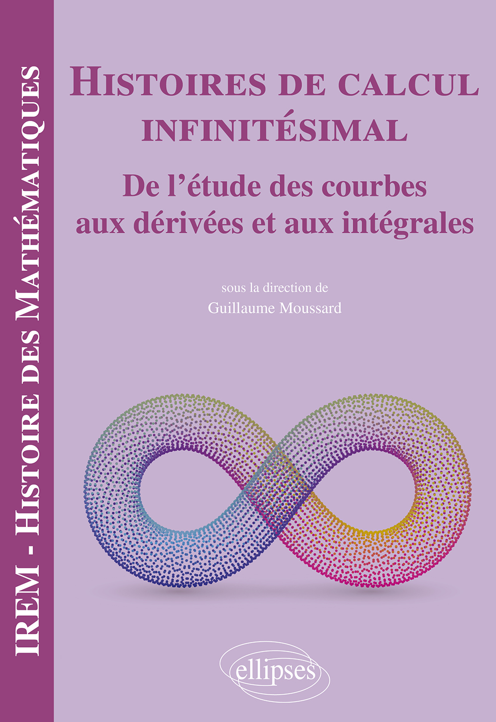 Histoires de calcul infinitésimal - Moussard Guillaume, Collectif  - ELLIPSES