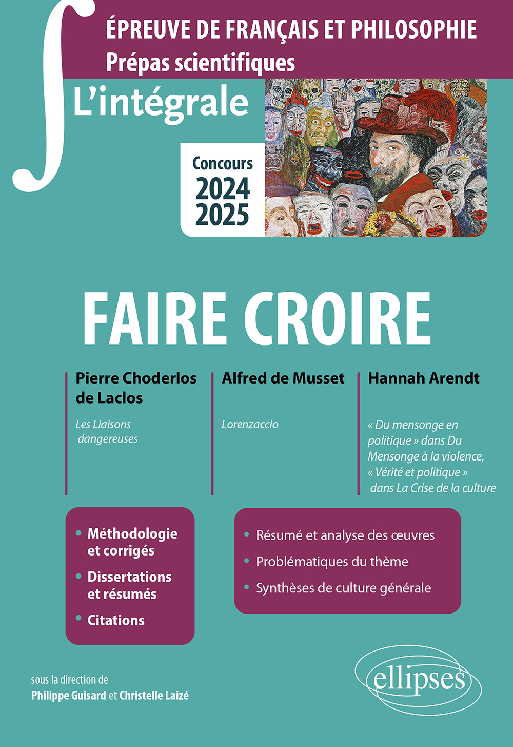 L'intégrale sur faire croire. Pierre Choderlos de Laclos, Les Liaisons dangereuses ; Alfred de Musset, Lorenzaccio ; Hannah Arendt, "Du mensonge en politique" dans Du Mensonge à la violence, "Vérité et politique" dans La Crise de la culture - Bardet Guill