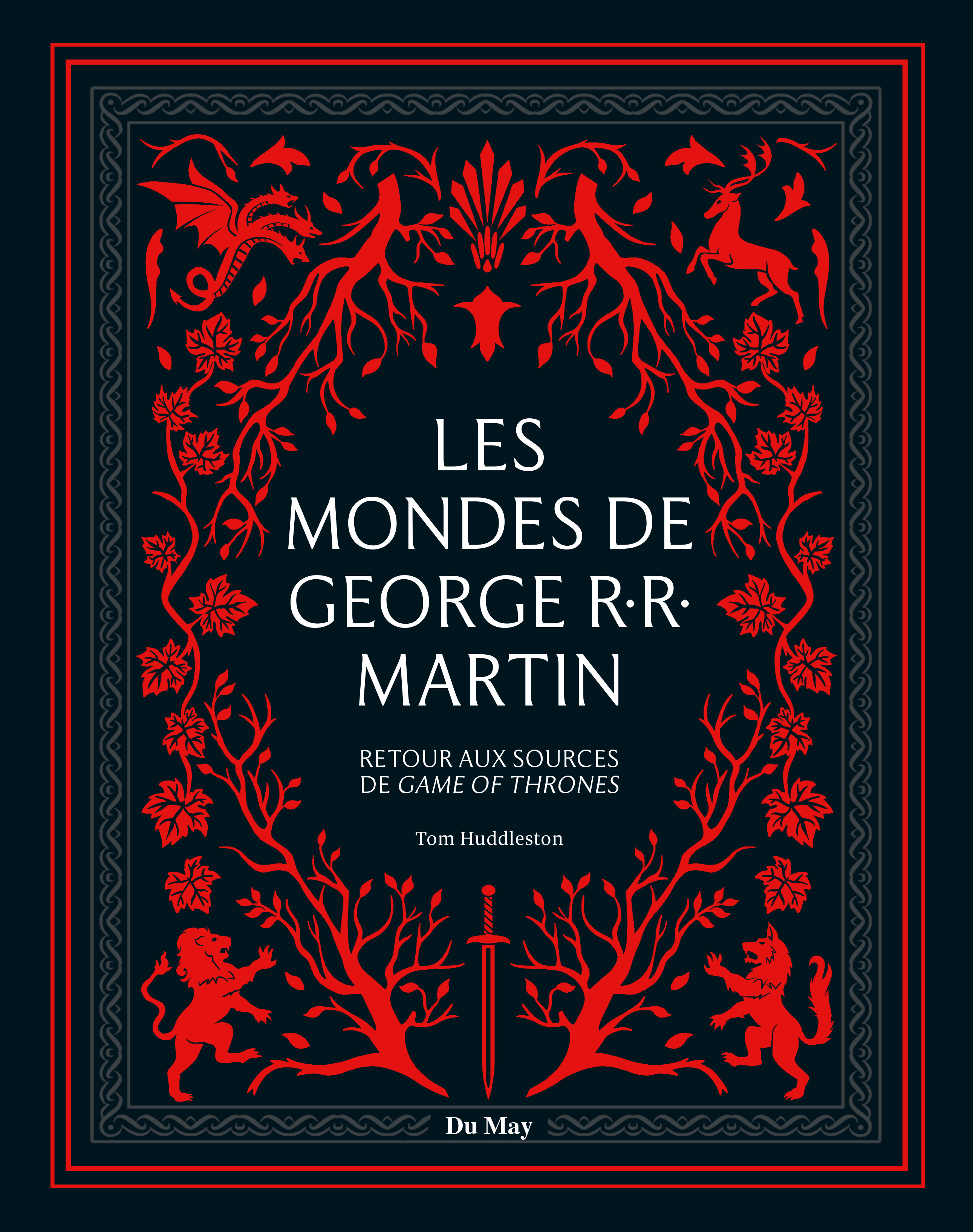 Les mondes de George R.R. Martin - Huddleston Tom - DU MAY