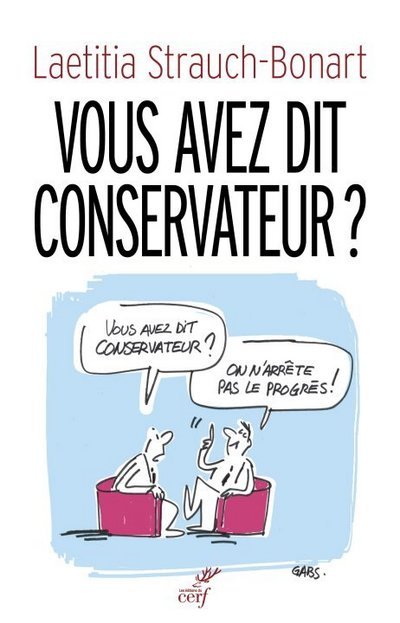 VOUS AVEZ DIT CONSERVATEUR ? - Strauch-Bonart Laetitia, STRAUCH-BONART LAETITIA  - CERF