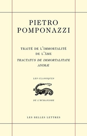 Traité de l'immortalité de l'âme / Tractatus de immortalitate animæ - Pomponazzi Pietro, Gontier Thierry - BELLES LETTRES