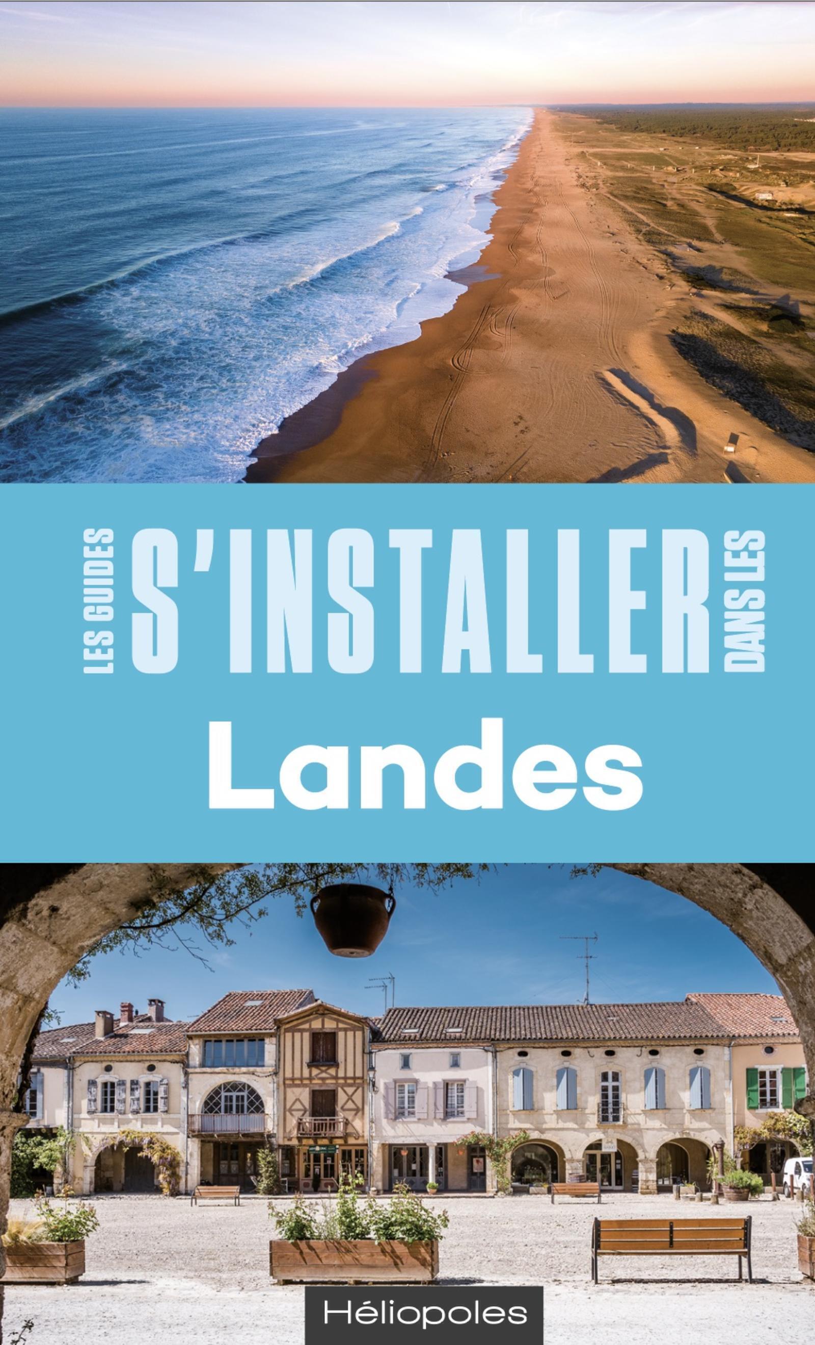 S'installer dans les Landes - AGUSTI CECILE , Agusti Cécile - HELIOPOLES