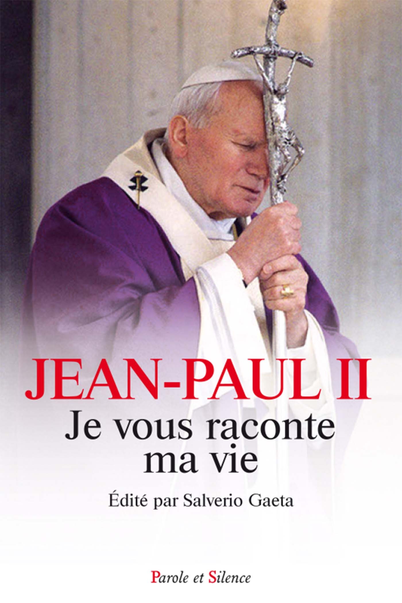 Je vous raconte ma vie - jean-paul ii  - PAROLE SILENCE