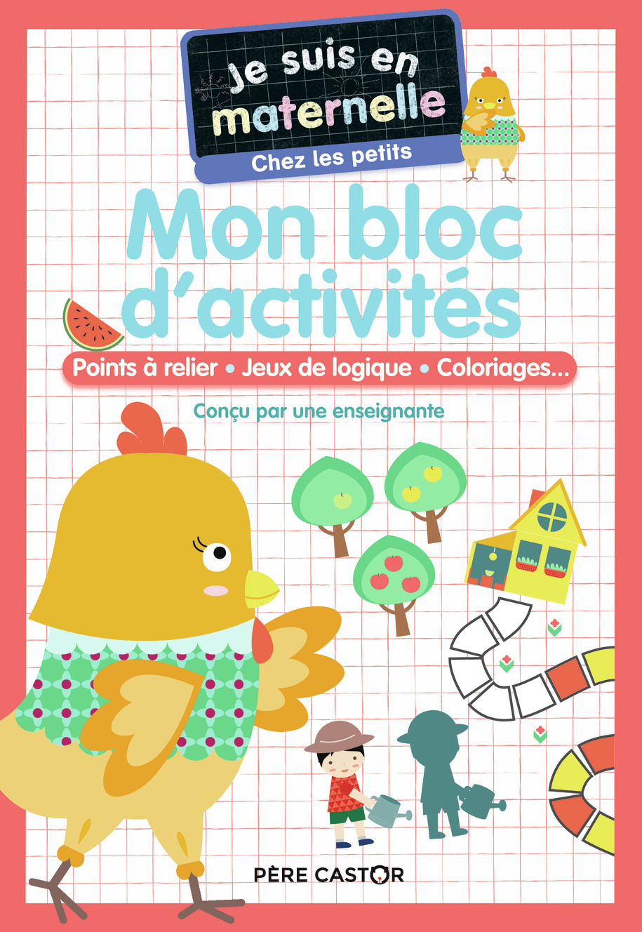 Je suis en maternelle - Mon bloc d'activités - Chez les petits - Astrid Chef d'Hotel, Gaël Le Neillon - PERE CASTOR