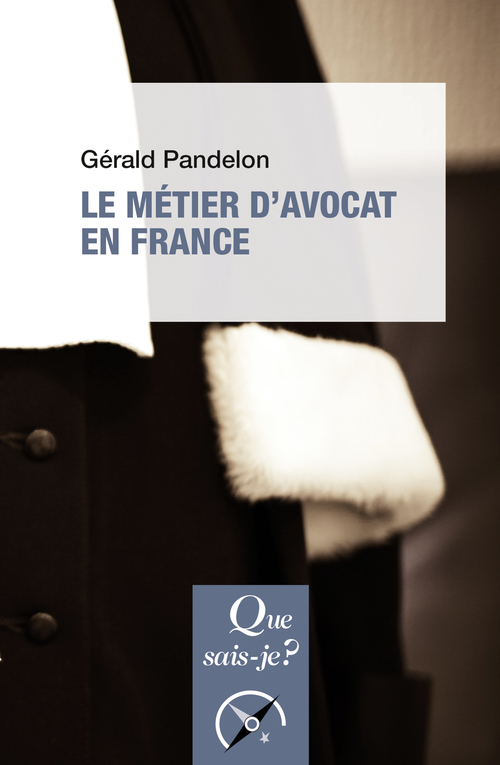 Le métier d'avocat en France - Gérald Pandelon - QUE SAIS JE