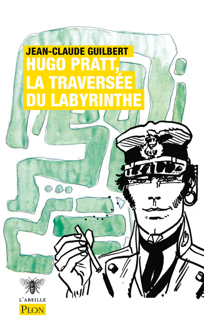 Hugo Pratt, la traversée du labyrinthe - Jean-Claude Guilbert - PLON