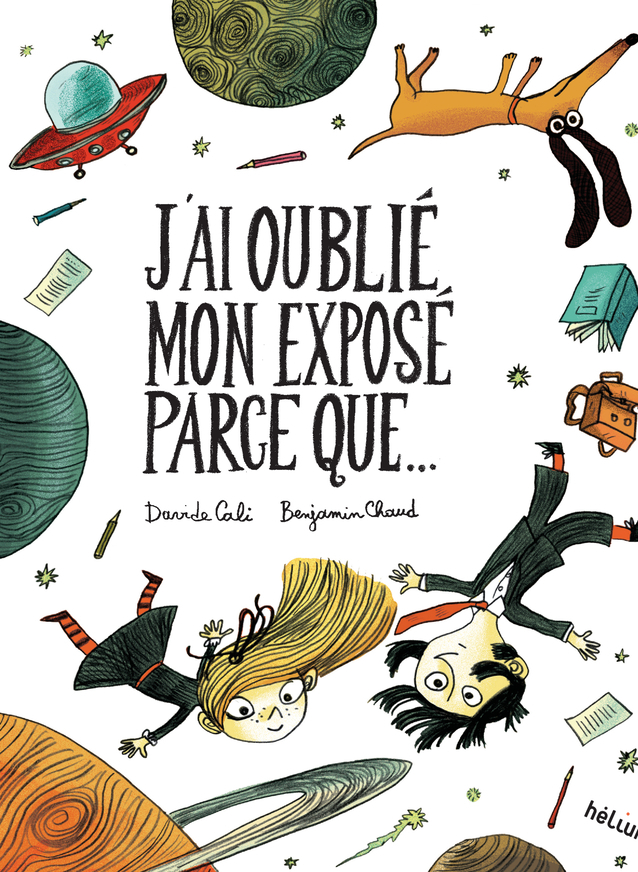 J'ai oublié mon exposé parce que... - Davide Cali, Benjamin Chaud, Pénélope De moidrey - HELIUM